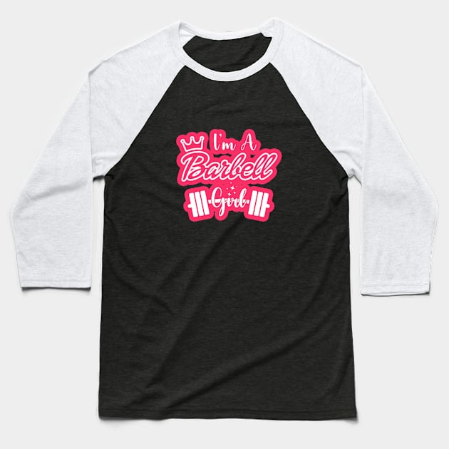 fitness barbie, I'm a BARBELL Girl Baseball T-Shirt by DarkStile